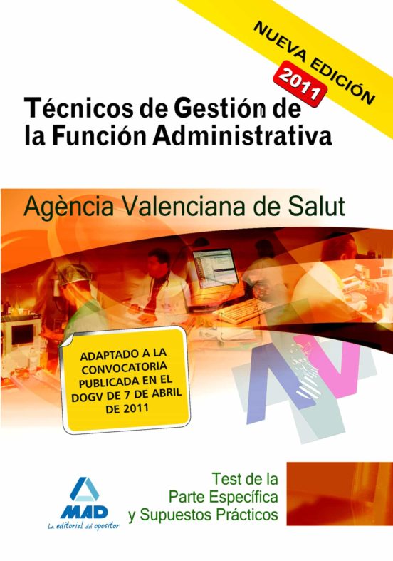 Técnicos De Gestión De La Función Administrativa De La Agencia Valenciana De Salud. Test De La Parte Específica Y Supuestos Prácticos
