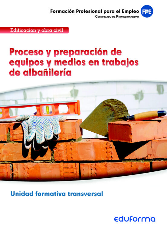 Ufo302. Proceso Y Preparación De Equipos Y Medios En Trabajos De Albañ