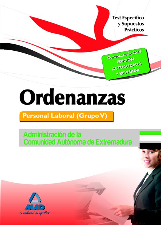 Ordenanzas. Personal Laboral De La Administración De La Comunidad Autónoma De Extremadura. Test Especifico Y Supuestos Prácticos