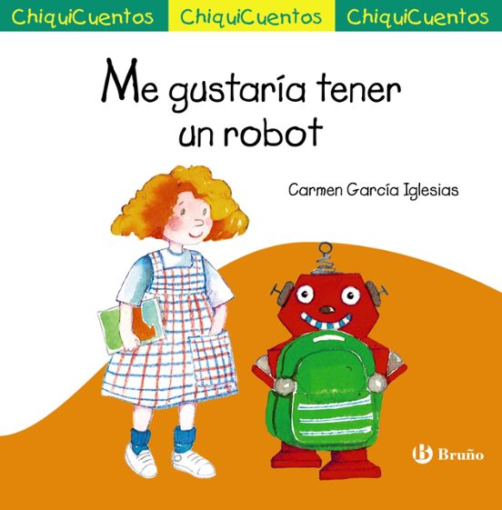 Chiquicuentos 56 : Me Gustaria Tener Un Robot