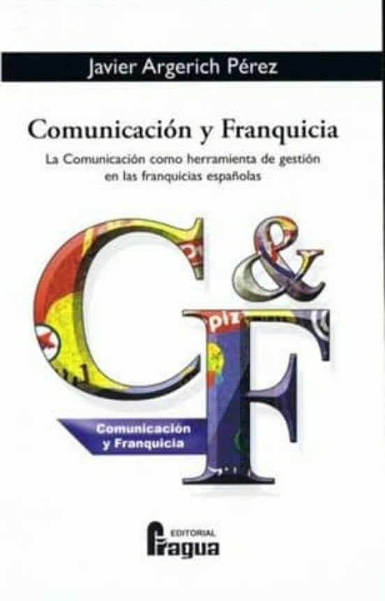 Comunicacion Y Franquicia: La Comunicacion Como Herramienta De Gestion