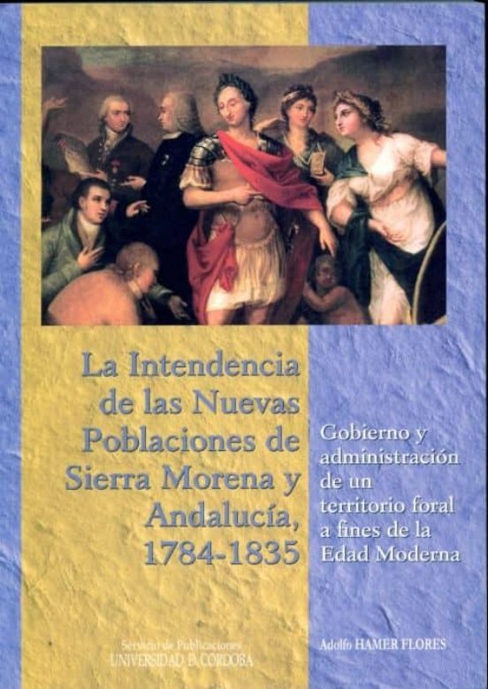 La Intendencia De Las Nuevas Poblaciones De Sierra Morena Y Andal Luci