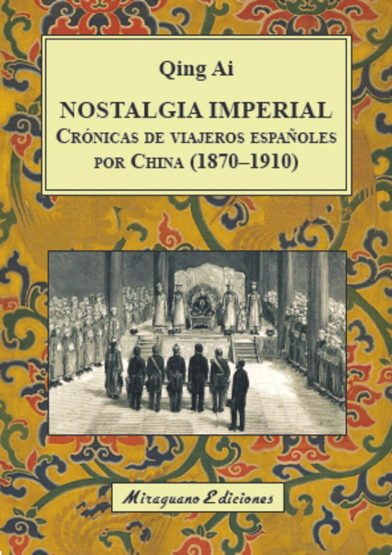 Nostalgia Imperial. Crónicas De Viajeros Españoles Por China
