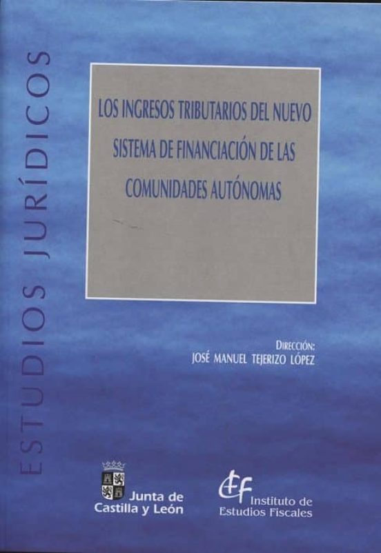 Los Ingresos Tributarios Del Nuevo Sistema De Financiación De Las Comunidades Autónomas