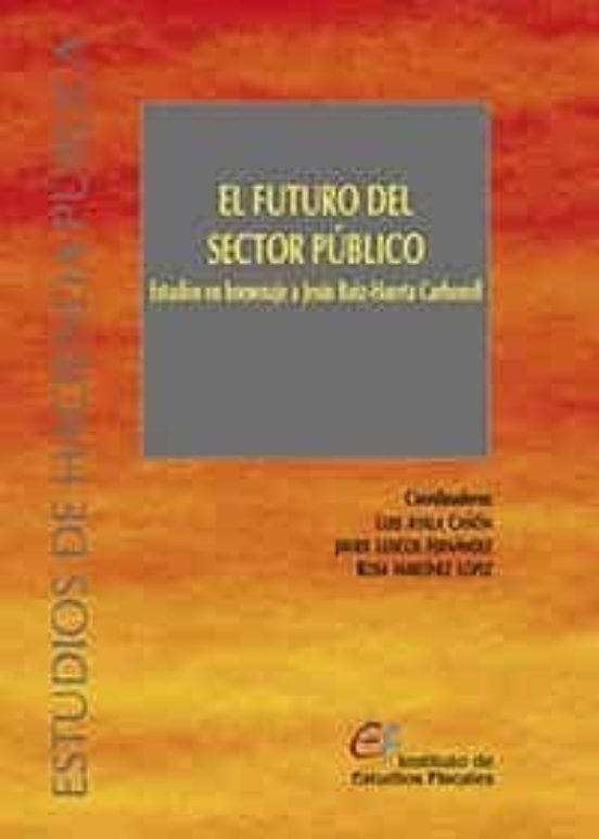 Futuro Del Sector Público. Estudios En Homenaje A Jesús Ruis- Huerta C