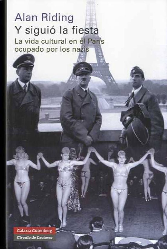Y Siguio la Fiesta: La Vida Cultural en el Paris Ocupado por los Nazis