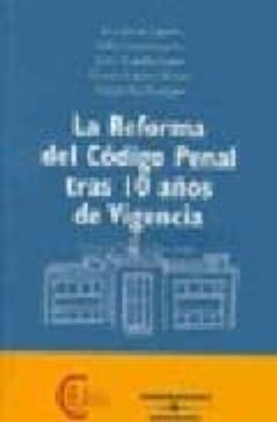 La Reforma Del Codigo Penal Tras 10 Años De Vigencia