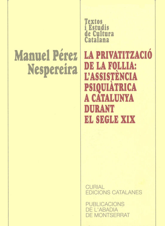 La Privatitzacio De La Follia: Lassistencia Psiquiatrica A Catal Unya
