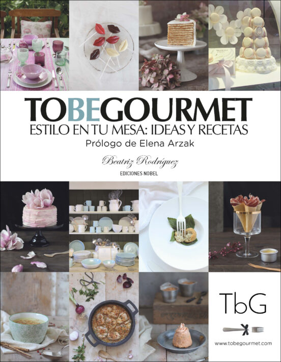 To Be Gourmet: Estilo En Tu Mesa: Ideas Y Recetas