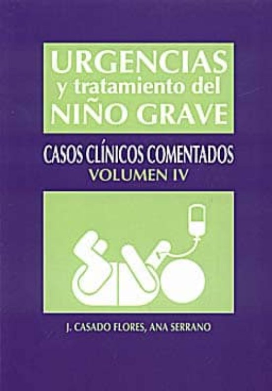 Urgencias Y Tratamiento Del Niño Grave: Casos Clinicos Comentados