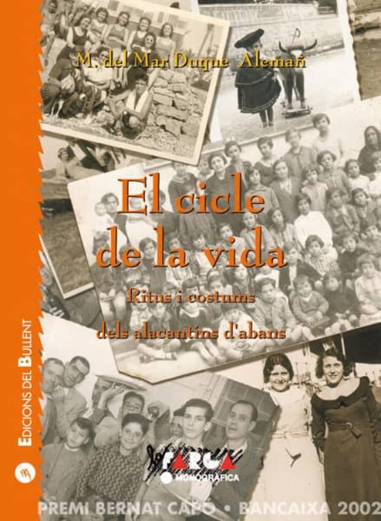 El Cicle De La Vida. Ritus I Costums Dels Alacantins D Abans