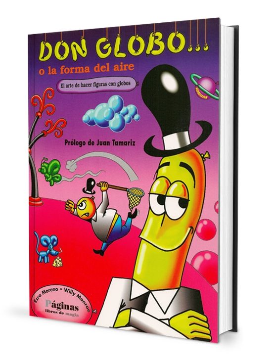 Don Globo : El Arte De Hacer Figuras Con Glb Os