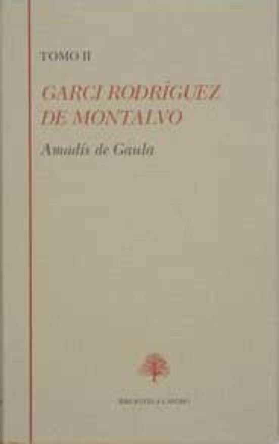 Amadis De Gaula : Libro Iii-iv: Libro Tercero Y Libro Cuart O