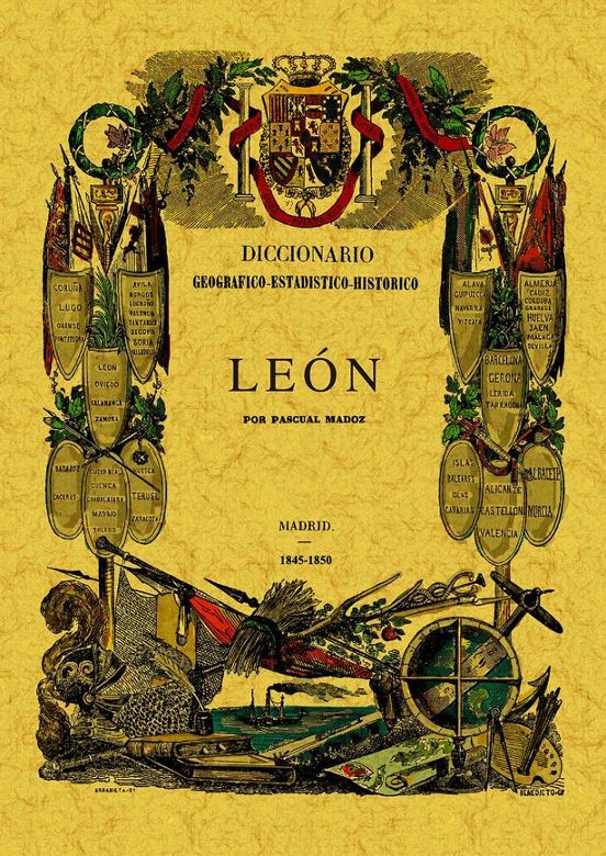 Diccionario Geográfico-estadístico-histórico De Castilla Y León. LEON