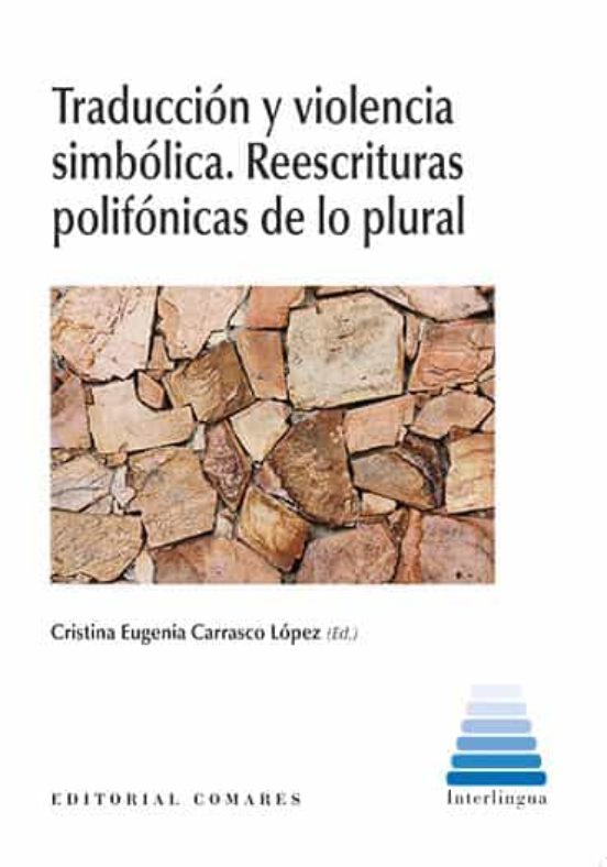Traducción Y Violencia Simbólica. Reescrituras Polifónicas De Lo Plura