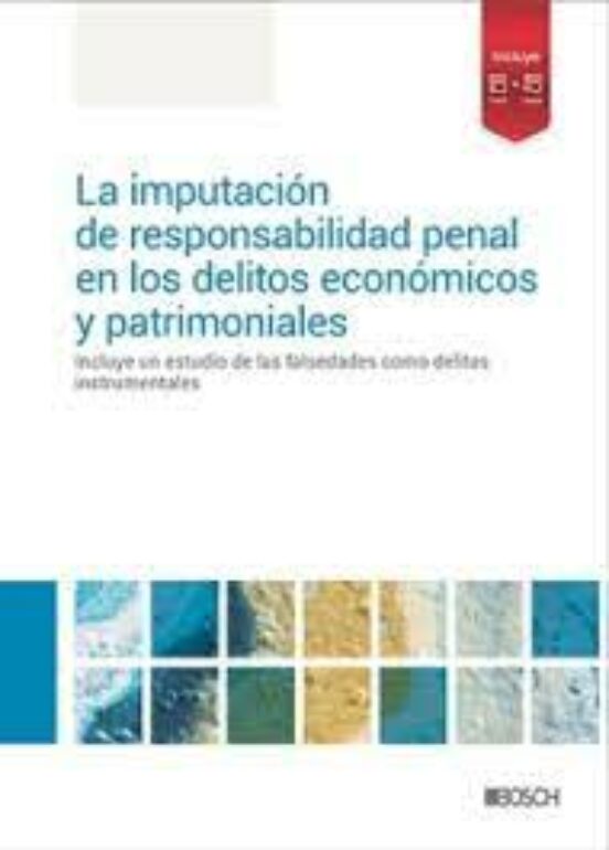 La Imputación De Responsabilidad Penal En Los Delitos Económicos Y Patrimoniales