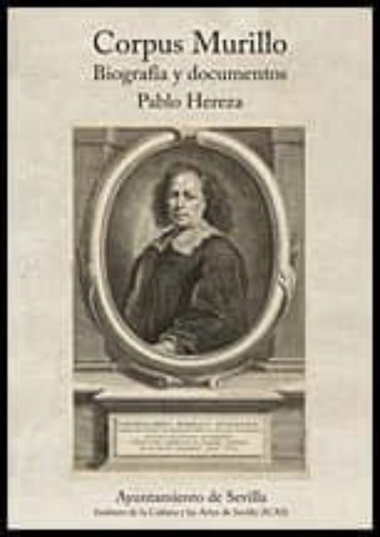 Corpus Murillo: Biografia Y Documentos