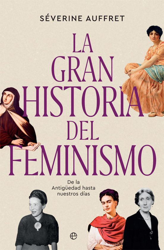 La Gran Historia del Feminismo: De la Antigüedad Hasta Nuestros Dias