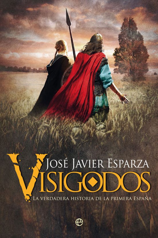 Visigodos. La Verdadera Historia De La Primera España