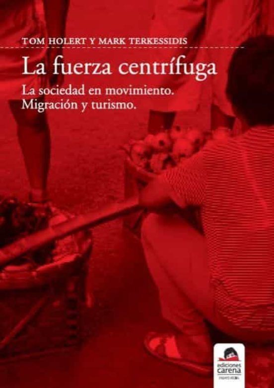 La Fuerza Centrifuga: Sociedad En Movimiento Migracion Y Turismo