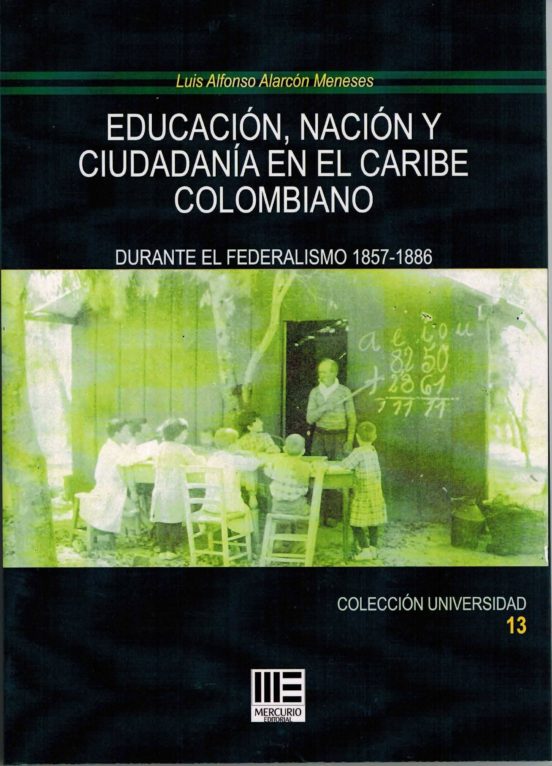 Educacion Nacion Y Ciudadania En El Caribe Colombiano: Durante El Fede
