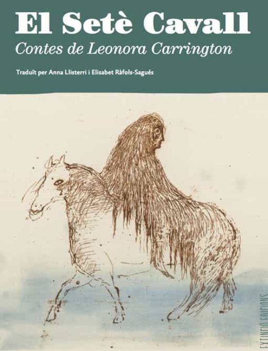 El Sete Cavall. Contes De Leonora Carrington