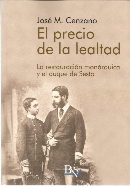 El Precio De La Lealtad. La Restauración Monárquica Y El Duque De Sest
