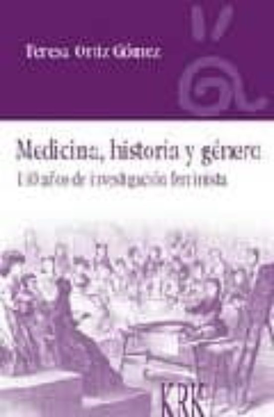 Medicina Historia Y Genero: 130 Años De Investigacion Feminista