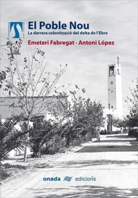 El Poble Nou: La Darrera Colonitzacio Del Delta De Lebre