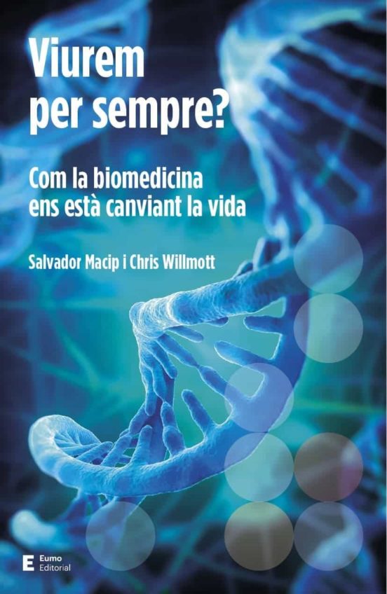 Viurem Per Sempre? Com La Biomedicina Ens Està Canviant La Vida
