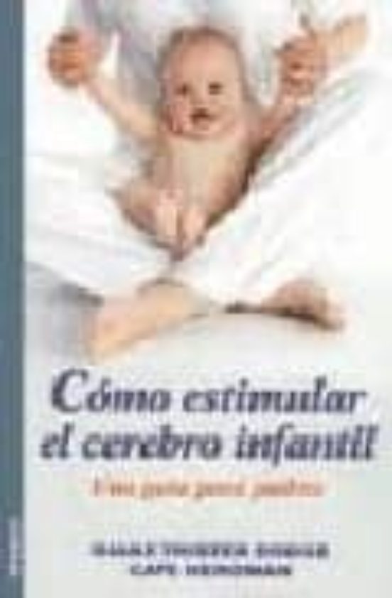 Como Estimular El Cerebro Infantil. Una Guia Para Padres