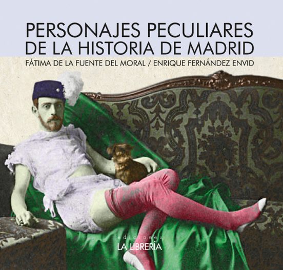 Personajes Peculiares De La Historia De Madrid