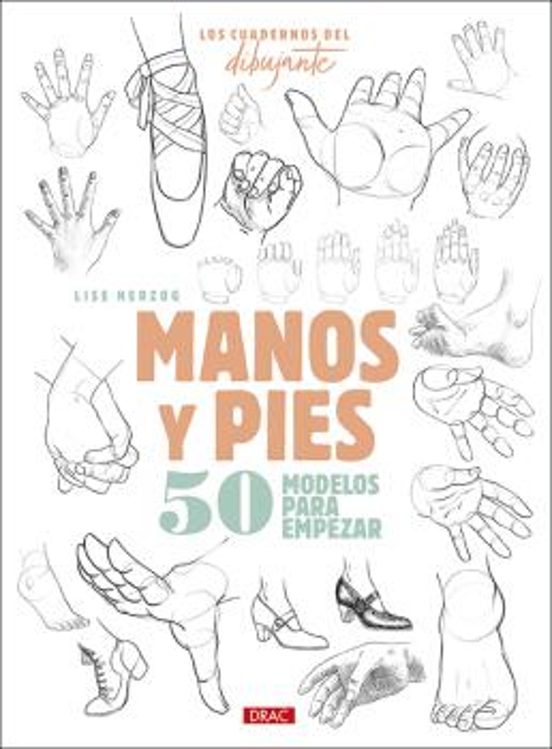 Los Cuaderno Del Dibujante. Manos Y Pies
