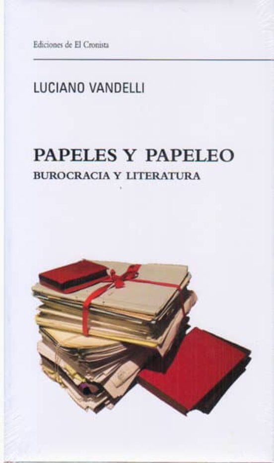PAPELES Y PAPELEO. Burocracia Y Literatura