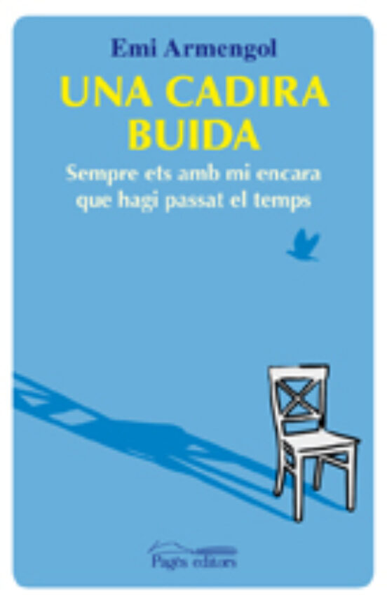 Una Cadira Buida Sempre Ets Amb Mi Encara Que Hagi Passat El Temps