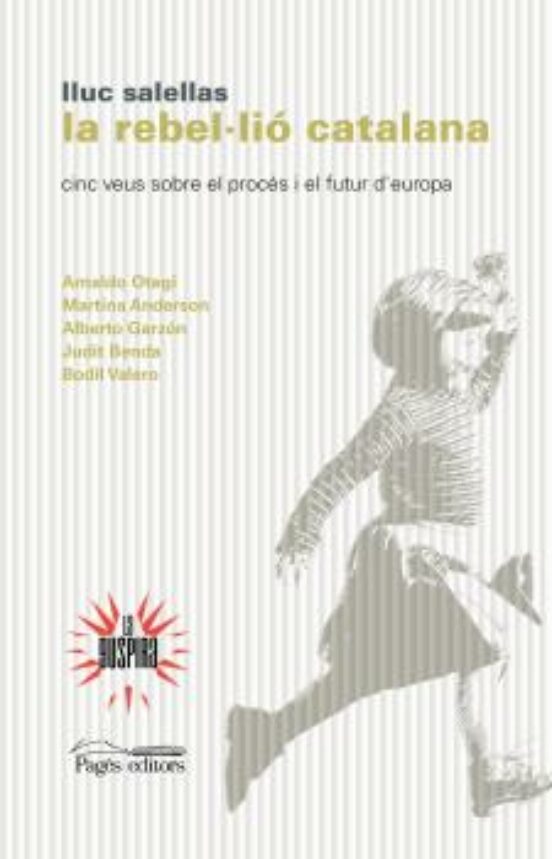 La Rebel·lio Catalana: Cinc Veus Sobre El Proces I El Futur D Europa