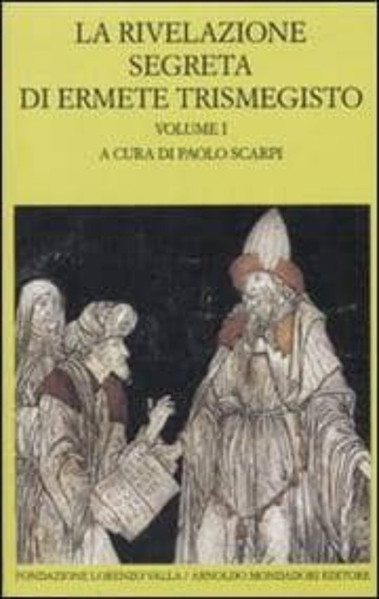 La Rivelazione Segreta Di Ermete Trismegisto. Vol. 1