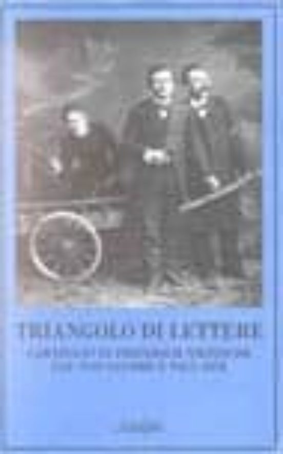 Triangolo Di Lettere. Carteggio Di Friedrich Nietzsche Lou Von S Alome