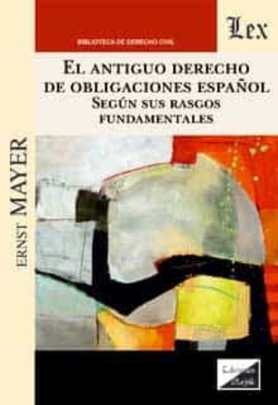 El Antiguo Derecho De Obligaciones Español Segun Sus Rasgos Fundamenta