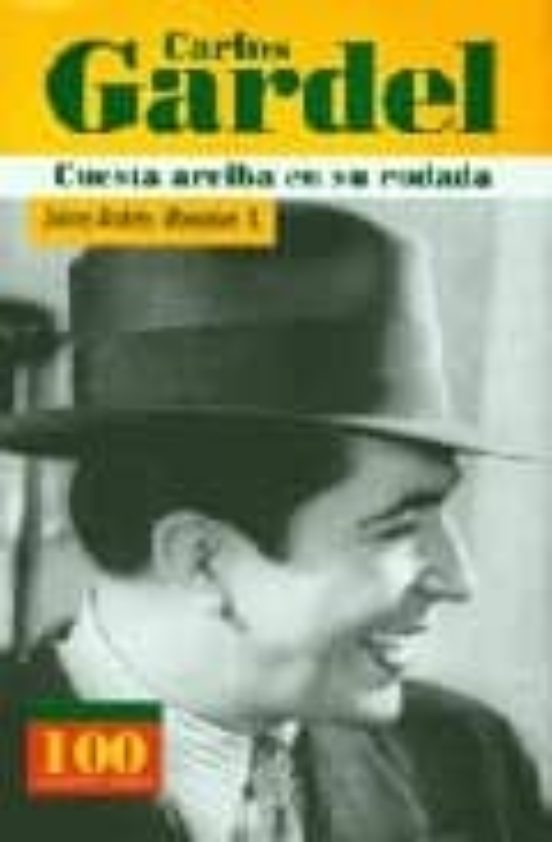 Carlos Gardel: Cuesta Arriba En Su Rodada