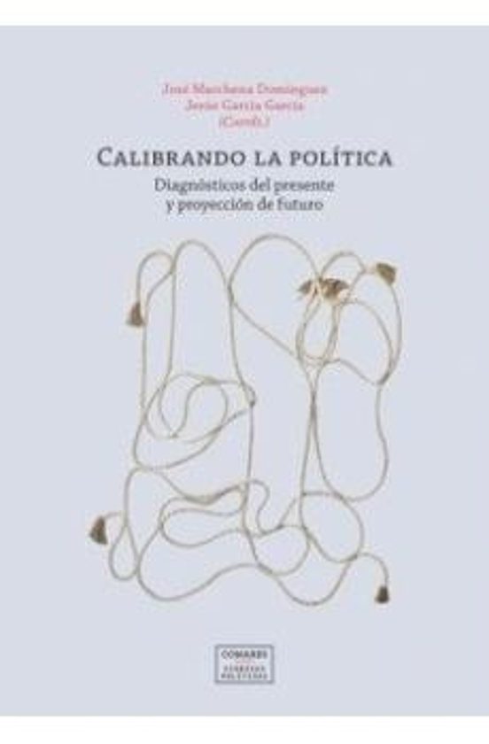 Calibrando la política. Diagnóstico del presente y proyección de futuro