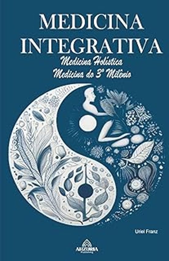 Medicina Integrativa - Medicina Holística - Medicina Do 3° Milênio