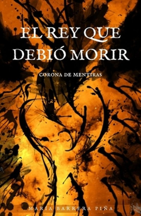 El Rey Que Debió Morir Ii. Corona De Mentiras