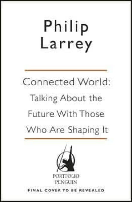Connected World: From Automated Work To Virtual Wars: The Future By Th