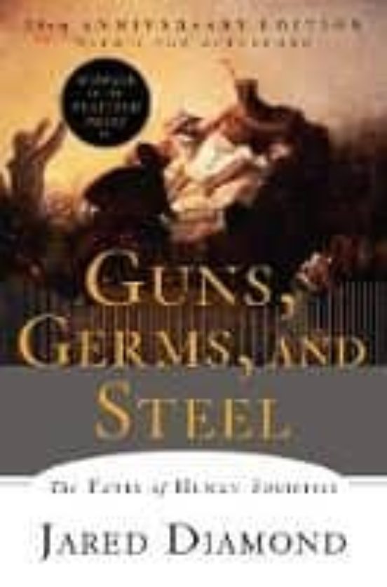 Guns Germs And Steel: The Fates Of Human Societies