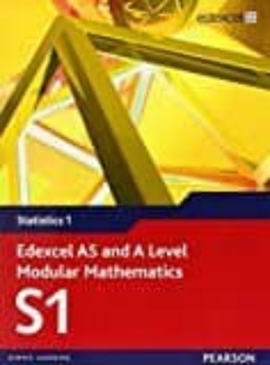 Edexcel As and a Level Modular Mathematics Statistics 1 S1