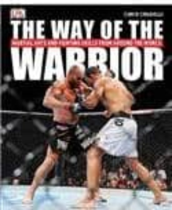 The Way Of The Warrior: Martial Arts And Fighting Styles From Aro Und