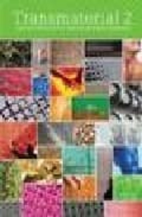 Transmaterial 2 : A Catalog Of Materials That Redifine Our Physic Al E