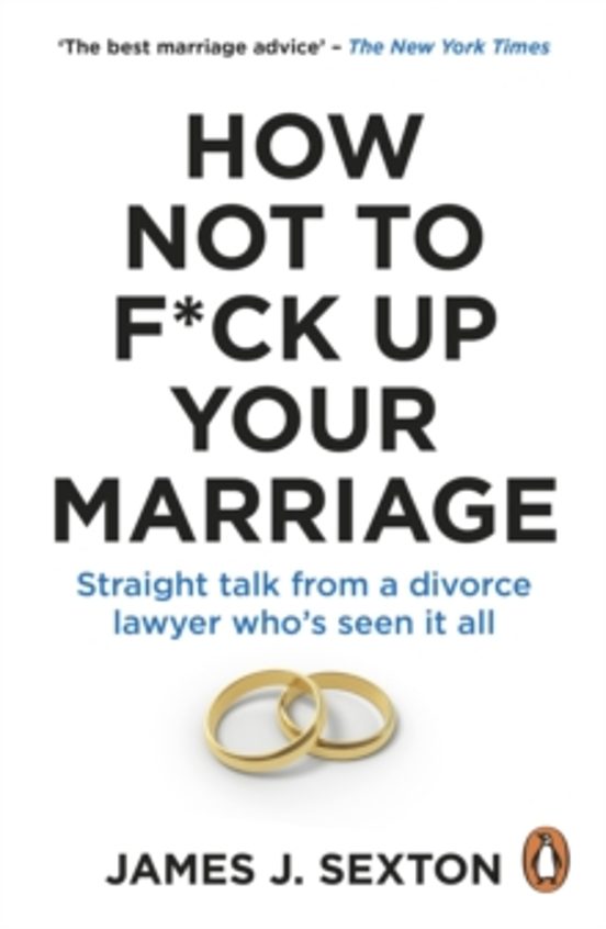 How Not To F*ck Up Your Marriage