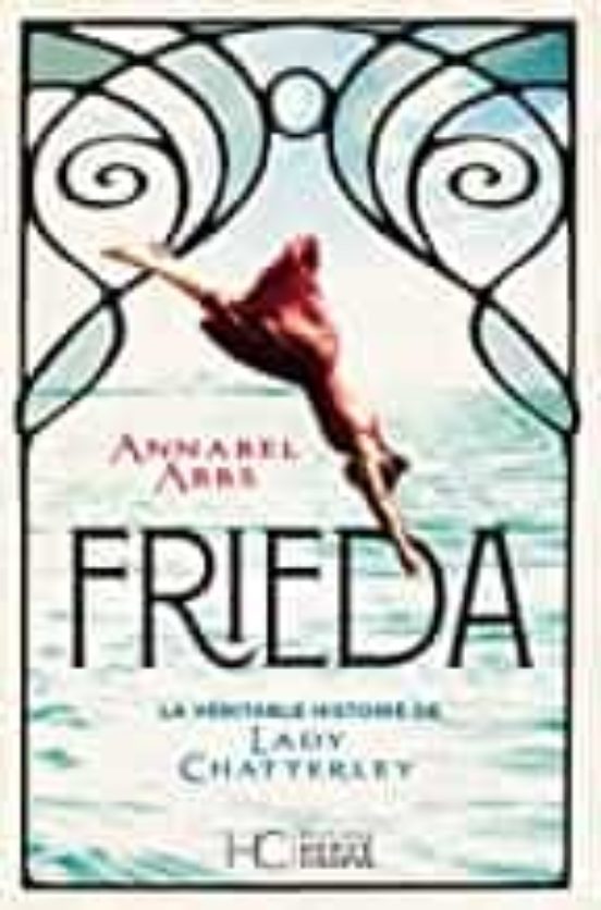 Frieda : La Véritable Histoire de Lady Chatterley
